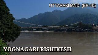 EP-10 | YOGNAGARI RISHIKESH | PARMARTH NIKETAN AARTI | RISHIKESH TOUR GUIDE