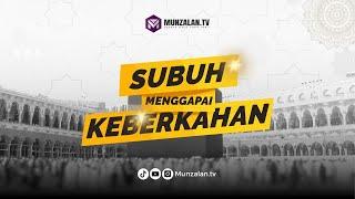 (1295.22.09.24) Kajian Subuh Menggapai Keberkahan | Ustadz Abu Hasan