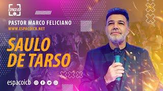 SAULO DE TARSO -  PASTOR MARCO FELICIANO