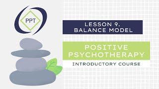 Lesson 9.  Balance Model | Positive Psychotherapy Course