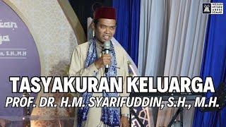 Tasyakuran Keluarga Prof. Dr. H.M. Syarifuddin, S.H., M.H. | Ustadz Abdul Somad