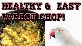 How to make healthy and easy parrot chop!