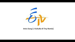 ETV Intro Music ( J-Vahalla-B Tiny Remix)