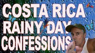 Costa Rica Story -Rainy Day Confessions