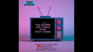 Trap Cardio: Cousin Takeover