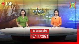  THỜI SỰ SÁNG 18/11 | Thời sự Hà Nội hôm nay | Tin tức thời sự 24h mới nhất