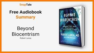 Beyond Biocentrism by Robert Lanza: 9 Minute Summary
