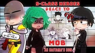•S-Class heroes react to MOB as Saitama's son•||OPM x Mob psycho 100|| Anime Crossover|| Read DESC||