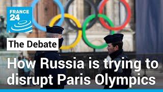 Moscow's interference: How Russia is trying to disrupt Paris Olympics • FRANCE 24 English
