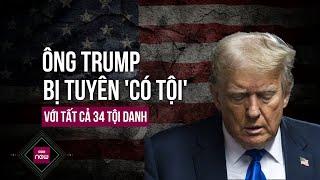 Trở thành cựu Tổng thống Mỹ đầu tiên bị kết tội hình sự, ông Donald Trump sẽ đối diện mức án nào?