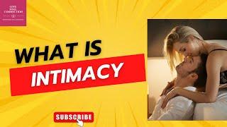 What is Intimacy | Emotional & Physical Intimacy