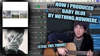 how i produced BABY BLUE by NOTHING,NOWHERE. + the best guitar tuning ever