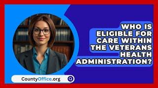 Who Is Eligible For Care Within The Veterans Health Administration? - CountyOffice.org