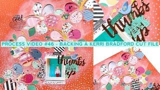 Process Video #46 - Backing a Kerri Bradford Cut File