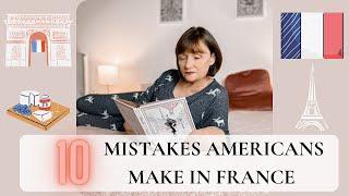 10 MISTAKES AMERICANS MAKE IN FRANCE