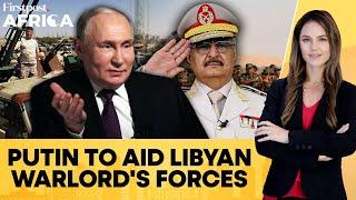 Putin Vows to Enhance Capabilities of Khalifa Haftar's Libyan Forces | Firstpost Africa