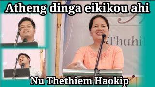 Atheng dinga eikikou ahi.    Nu Thethiem Haokip