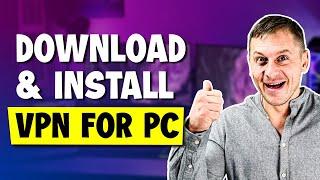 How to Download & Install a VPN for PC (Quick Tutorial)