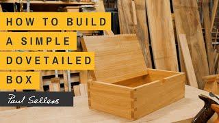 How to Build a Simple Dovetailed Box | Paul Sellers