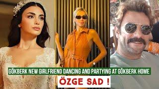 Gökberk demirci New Girlfriend Dancing and Partying at Gökberk demirci Home !Özge yagiz Sad