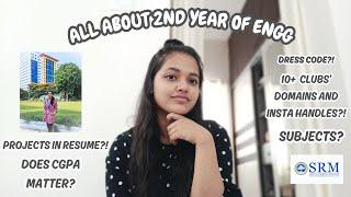 ALL ABOUT 2ND YEAR IN BTECH | SRM UNIVERSITY, KTR | Subjects, Clubs, CGPA, Dress code & more!