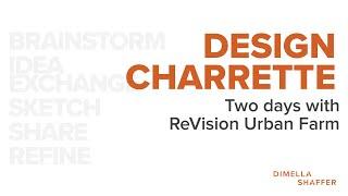 DESIGN CHARRETTE with ReVision Urban Farm