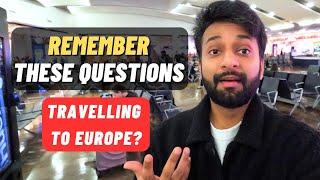 Immigration Questions Asked at Airports in Europe 