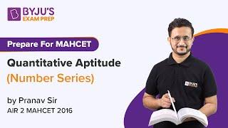 MAHCET MBA 2022 | Prepare MBA CET Quantitative Aptitude | Number Series | BYJU'S Exam Prep