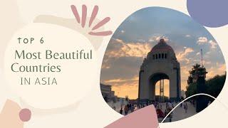 Top 6 Most Beautiful Countries in Asia | Pro Blog Stories