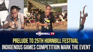 PRELUDE TO 25TH HORNBILL FESTIVAL: INDIGENOUS GAMES COMPETITION MARK THE EVENT