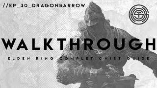 Elden Ring: The Complete Walkthrough | Part 30 | Dragonbarrow