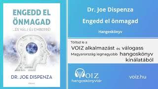 Engedd el önmagad - Dr. Joe Dispenza - VOIZ hangoskönyv