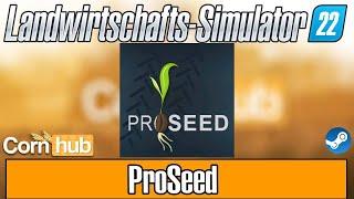 LS22 Mods - ProSeed - LS22 Modvorstellung