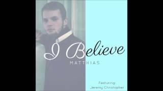 I Believe - Matthias Roenhorst Featuring Jeremy Christopher