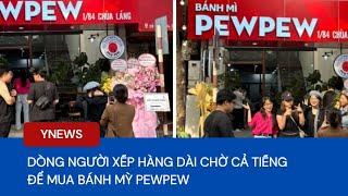 Dòng người xếp hàng dài tại bánh mì PewPew