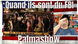 Quand ils sont du FBI - Palmashow - REACTION