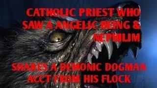 #DOGMAN, CATHOLIC PRIEST WHO SAW ANGELIC BEING & NEPHILIM SHARES A DEMONIC DOGMAN