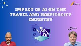 Impact of AI on the Travel and Hospitality Industry (feat. Tim Hentschel)