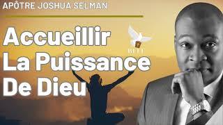 ACCUEILLIR LA PUISSANCE DE DIEU + PRIÈRE  || Apôtre Joshua Selman || In French