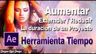 TUTORIAL BASICO Extender/Reducir la duración de los proyectos CC 2018| Herramienta Tiempo