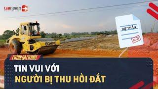 Giá Bồi Thường Đất Sẽ Tăng Cao, Người Dân Hưởng Lợi | LuatVietnam