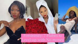 Femininity: 7 Habits to Level-up with No money