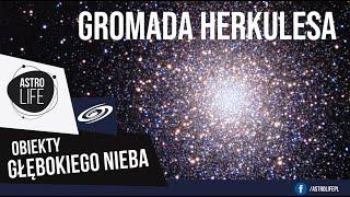 Wielka Gromada w Herkulesie (M 13) - Obiekty głębokiego nieba - AstroLife