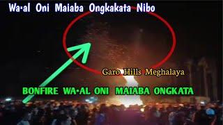 Bonfire Onggipa Wa·al 0ni Maiaba Ongkata nie nibo  Garo Hills Bonfire