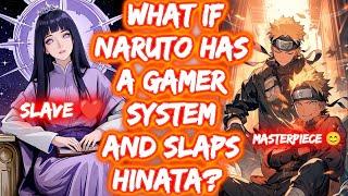 What If Naruto Has A Gamer System And Slaps Hinata? FULL SERIES The Movie NaruHina