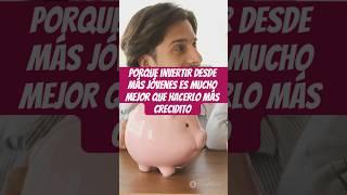 POR QUE INVERTIR DESDE JOVEN ES CLAVE PARA TU FUTURO FINANCIERO??? #finanzaspersonales #inversiones