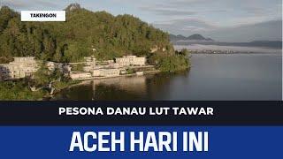 Pesona Danau Lut Tawar | Berita Aceh Hari Ini