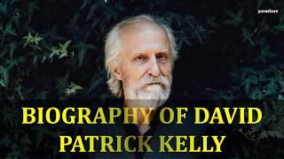 BIOGRAPHY OF DAVID PATRICK KELLY