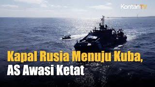 Kapal Perang Rusia Menuju Kuba untuk Latihan Rudal, AS Awasi Ketat | Kontan News