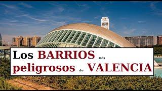 TOP - Los BARRIOS de VALENCIA más PELIGROSOS (Ranking)